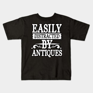 Easily Distracted By Antiques Kids T-Shirt